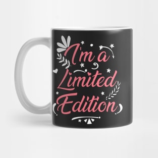 I'm a limited edition Mug